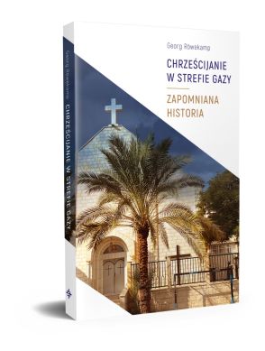 Chrześcijanie w Strefie Gazy - okładka książki Georg Röwekamp - Małe Betlejem - Dewocjonalia z drzewa oliwnego Chrześcijanie w Strefie Gazy Zapomniana historia książka